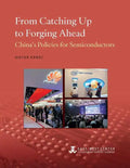 From Catching Up to Forging Ahead: China's Policies for Semiconductors - Paperback