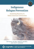Indigenous Relapse Prevention: Sustaining Recovery in Native American Communities - Paperback