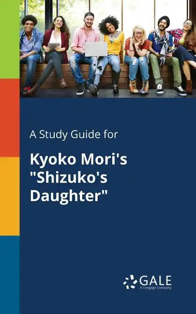 A Study Guide for Kyoko Mori's "Shizuko's Daughter" - Paperback