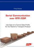 Serial Communication over RTP/CDP: Use Case of a Control Data Profile for the Real-time Transport Protocol - Paperback