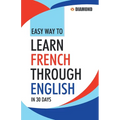 Easy Way to Learn French Through English in 30 Days - Paperback