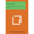 Anaconda: Life Of Marcus Daly, The Copper King - Paperback