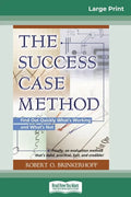 The Success Case Method (16pt Large Print Edition) - Paperback