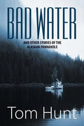 Bad Water and Other Stories of the Alaskan Panhandle - Paperback