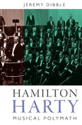 Hamilton Harty: Musical Polymath - Hardcover