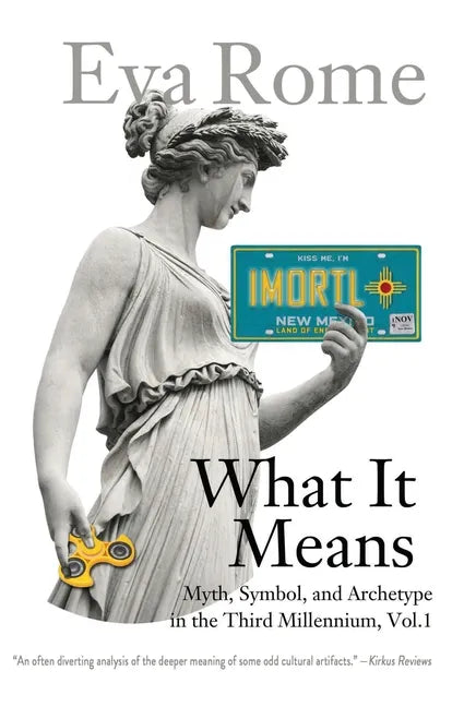 What It Means: Myth, Symbol, and Archetype in the Third Millennium, Vol. 1 - Paperback