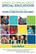 What's So Special About Special Education?: Practical Tips for Teachers to Work Effectively with Parents - Paperback