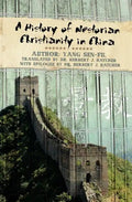 A History of Nestorian Christianity in China - Paperback