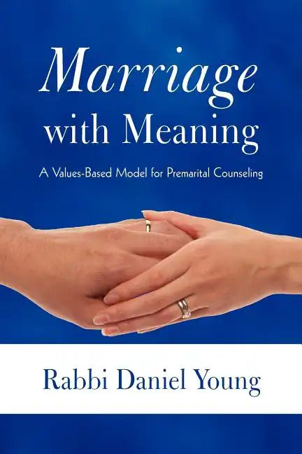 Marriage with Meaning: A Values-Based Model for Premarital Counseling - Paperback