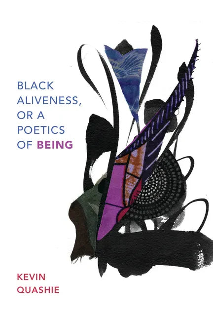 Black Aliveness, or A Poetics of Being - Hardcover