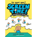 (Be Smart About) Screen Time!: Stay Grounded, Set Boundaries, and Keep Safe Online - Hardcover