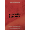 Decoding Darkness: The Search for the Genetic Causes of Alzheimer's Disease - Paperback