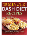 15 Minute Dash Diet Recipes: Quick Meals for Busy People - Paperback