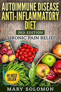 Autoimmune Disease Anti-Inflammatory Diet: Simple Steps To Lifetime Relief - Paperback