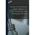 Effects of Borax and Boracic Acid on the Human System - Paperback