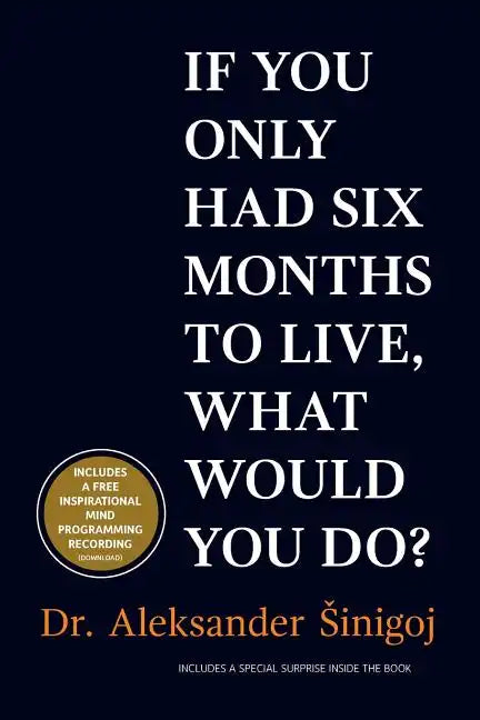 What would you do if you only had six months to live? - Paperback