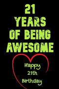 21 Years Of Being Awesome Happy 21th Birthday: 21 Years Old Gift for Boys & Girls - Paperback
