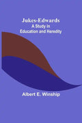 Jukes-Edwards: A Study in Education and Heredity - Paperback