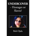 UNDERCOVER - Hostages or Slaves? - Paperback