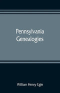 Pennsylvania genealogies; chiefly Scotch-Irish and German - Paperback