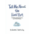 Tell Me About the Hard Part: Five Steps to Help Businesses Face, Solve & Prevent Problems - Paperback