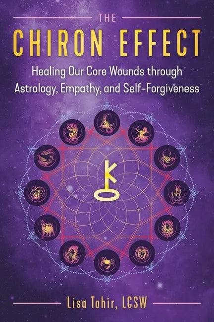 The Chiron Effect: Healing Our Core Wounds Through Astrology, Empathy, and Self-Forgiveness - Paperback