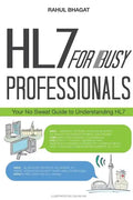 HL7 For Busy Professionals: Your No Sweat Guide to Understanding HL7 - Paperback