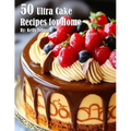 50 Ultra Cake Recipes for Home - Paperback