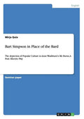 The depiction of Popular Culture with "The Simpsons" in Anne Washburn's "Mr. Burns, a Post-Electric Play": Bart Simpson in Place of the Bard - Paperback