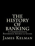 The History of Banking: A Comprehensive Reference Source & Guide - Paperback