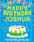 Happy Birthday Joshua - The Big Birthday Activity Book: (Personalized Children's Activity Book) - Paperback