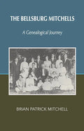 The Bellsburg Mitchells: A Genealogical Journey - Paperback