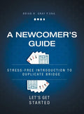A Newcomer's Guide: Stress-Free Introduction to Duplicate Bridge Let's Get Started - Hardcover