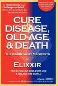 Cure Disease, Old Age & Death: The Immortalist Manifesto - Hardcover