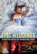 Epic Weddings: Lighting and Design for Unforgettable Images - Paperback