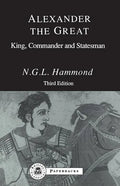Alexander the Great: King, Commander and Statesman - Paperback