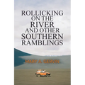 Rollicking on the River and Other Southern Ramblings - Paperback