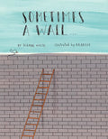 Sometimes a Wall... - Hardcover