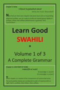 Learn Good Swahili: Volume 1 of 3: A Step-by-step Complete Grammar - Paperback