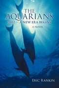 The Aquarians: 2012 - A New Era Begins - Paperback