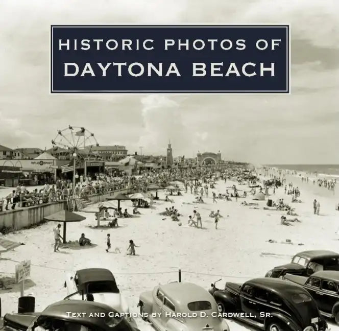 Historic Photos of Daytona Beach - Hardcover