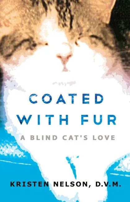Coated with Fur: A Blind Cat's Love - Paperback