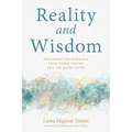 Reality and Wisdom: Exploring the Buddha's Four Noble Truths and the Heart Sutra - Paperback