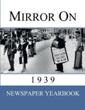 Mirror On 1939: Newspaper Yearbook containing 120 front pages from 1939 - Unique birthday gift / present idea. - Paperback