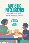 Autistic Intelligence: Interaction, Individuality, and the Challenges of Diagnosis - Hardcover