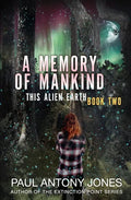 A Memory of Mankind: (This Alien Earth Book 2) - Paperback