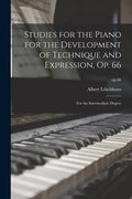 Studies for the Piano for the Development of Technique and Expression, Op. 66: for the Intermediate Degree; op.66 - Paperback