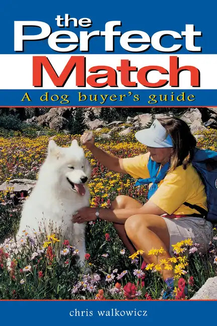 The Perfect Match: A Dog Buyer's Guide - Hardcover