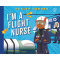 I'm a Flight Nurse - Library Binding