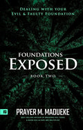 Foundations Exposed (Book 2): Dealing with your Evil & Faulty Foundation - Paperback